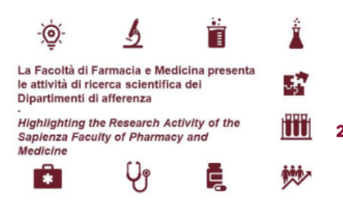 La Facoltà di Farmacia e Medicina presenta le attività di ricerca scientifica dei Dipartimenti di afferenza. Highlighting the Research Activity of the Sapienza Faculty of Pharmacy and Medicine" Aula Magna del Rettorato - 22 e 23 Febbraio 2023 La Facoltà di Farmacia e Medicina presenta le attività di ricerca scientifica dei Dipartimenti di afferenza. Highlighting the Research Activity of the Sapienza Faculty of Pharmacy and Medicine" Aula Magna del Rettorato - 22 e 23 Febbraio 2023