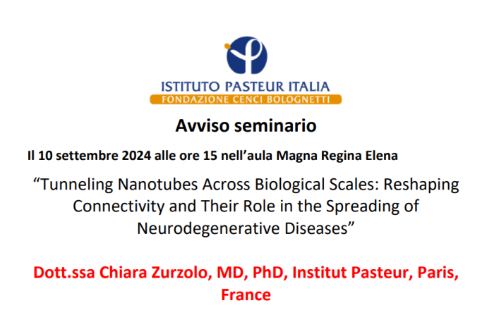 Seminario Dott.ssa Chiara Zurzolo: "Tunneling Nanotubes Across Biological Scales: Reshaping Connectivity and Their Role in the Spreading of  Neurodegenerative Diseases" - 10 Settembre 2024